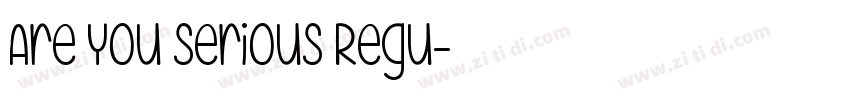 Are You Serious Regu字体转换